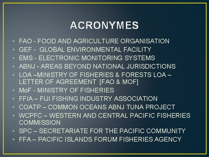 ACRONYMES • • • FAO - FOOD AND AGRICULTURE ORGANISATION GEF - GLOBAL ENVIRONMENTAL