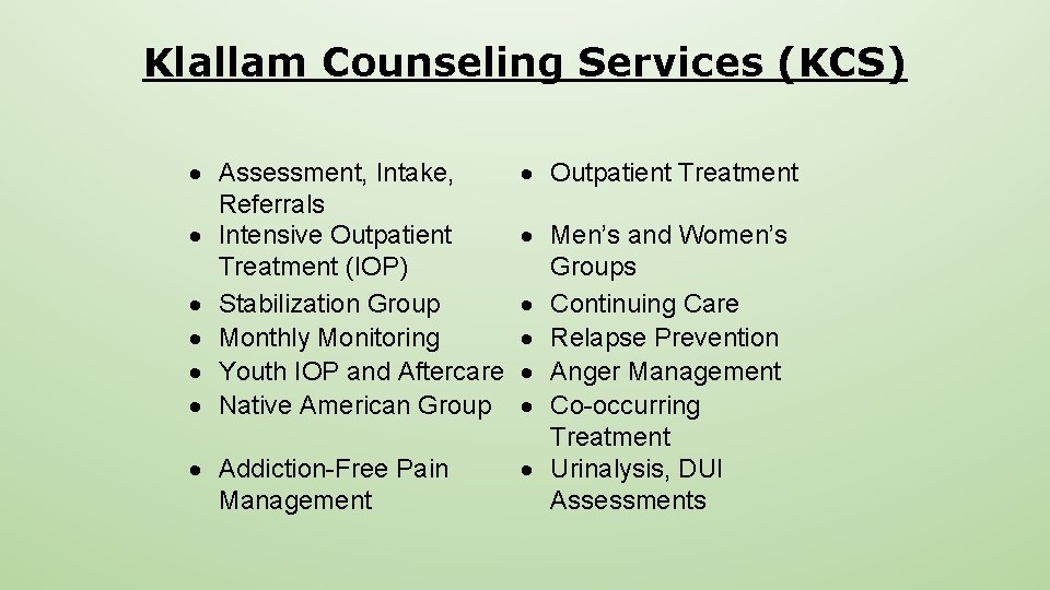 Klallam Counseling Services (KCS) Assessment, Intake, Referrals Intensive Outpatient Treatment (IOP) Stabilization Group Monthly