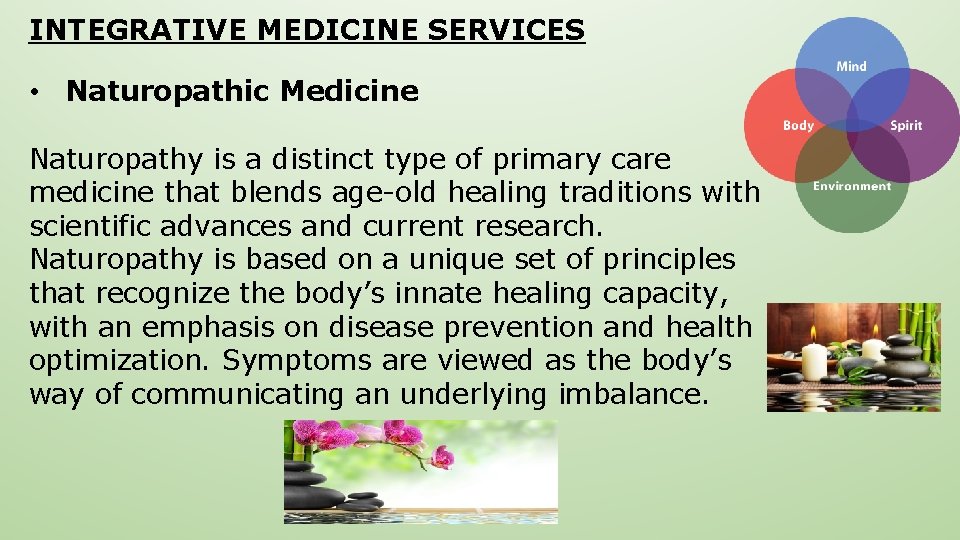 INTEGRATIVE MEDICINE SERVICES • Naturopathic Medicine Naturopathy is a distinct type of primary care