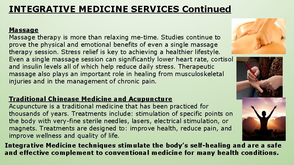 INTEGRATIVE MEDICINE SERVICES Continued Massage therapy is more than relaxing me-time. Studies continue to