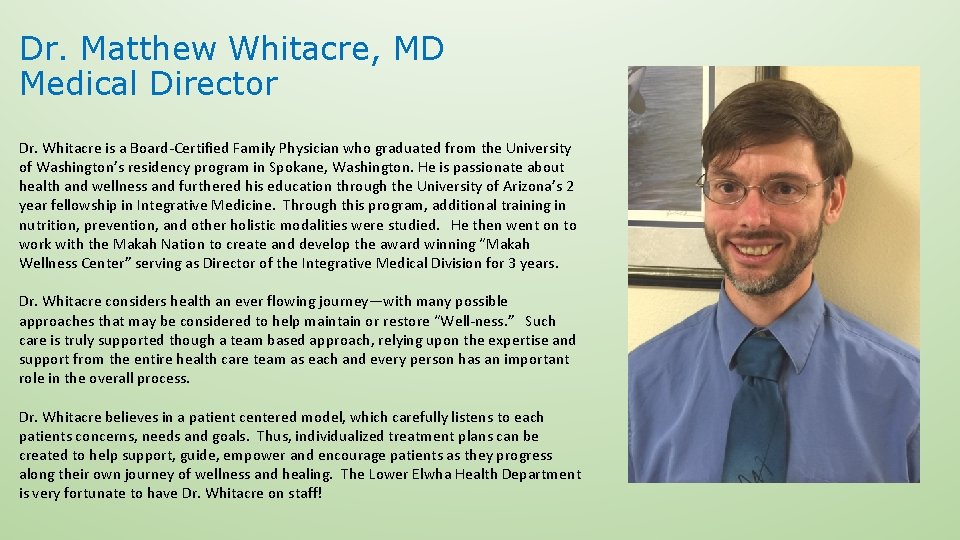 Dr. Matthew Whitacre, MD Medical Director Dr. Whitacre is a Board-Certified Family Physician who