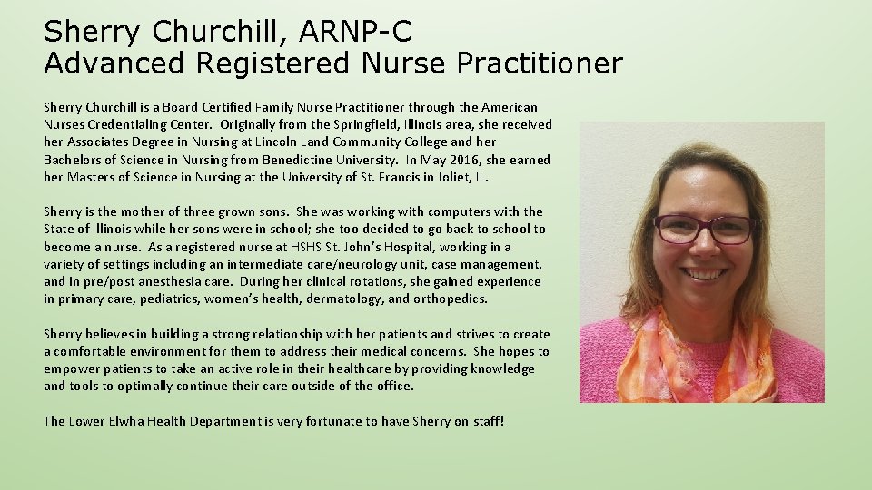 Sherry Churchill, ARNP-C Advanced Registered Nurse Practitioner Sherry Churchill is a Board Certified Family