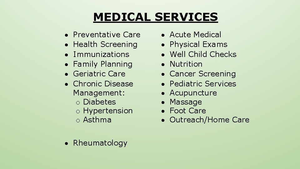 MEDICAL SERVICES Preventative Care Health Screening Immunizations Family Planning Geriatric Care Chronic Disease Management: