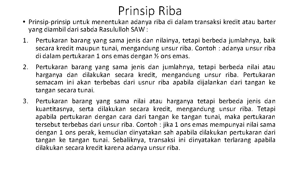 Prinsip Riba • Prinsip-prinsip untuk menentukan adanya riba di dalam transaksi kredit atau barter Prinsip Riba • Prinsip-prinsip untuk menentukan adanya riba di dalam transaksi kredit atau barter