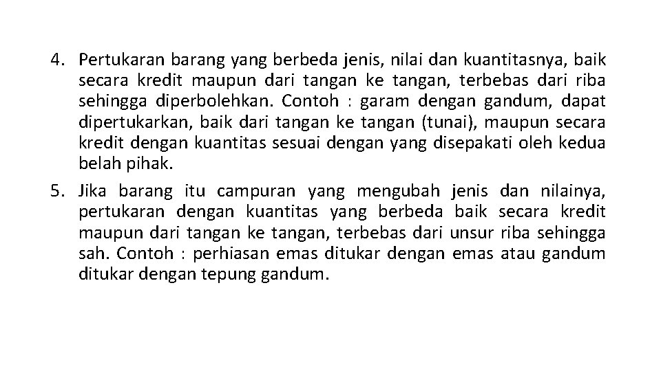 4. Pertukaran barang yang berbeda jenis, nilai dan kuantitasnya, baik secara kredit maupun dari 4. Pertukaran barang yang berbeda jenis, nilai dan kuantitasnya, baik secara kredit maupun dari