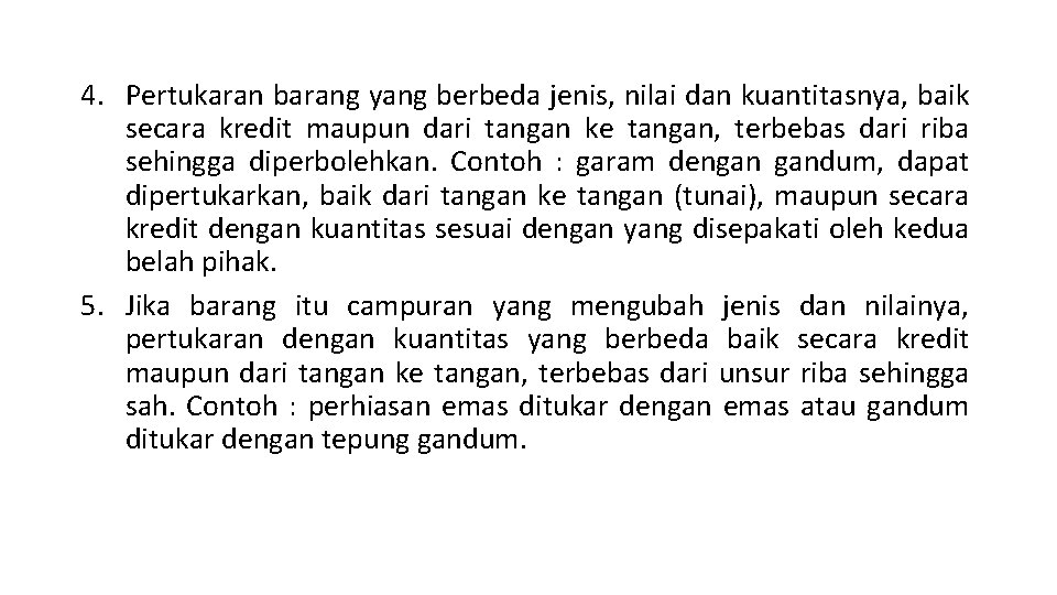 4. Pertukaran barang yang berbeda jenis, nilai dan kuantitasnya, baik secara kredit maupun dari