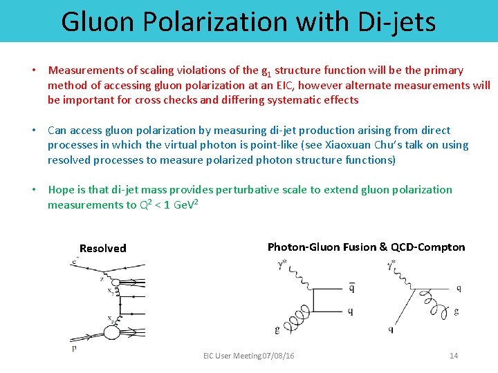 Gluon Polarization with Di-jets • Measurements of scaling violations of the g 1 structure