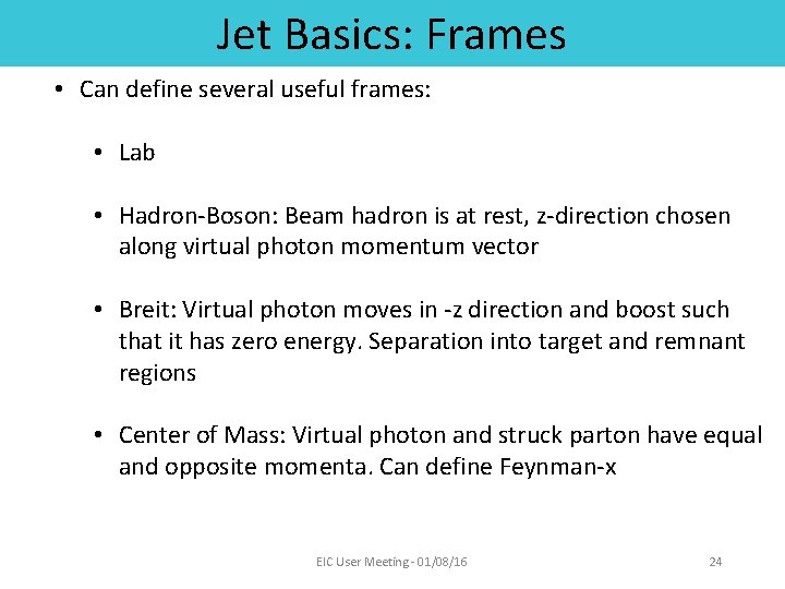 Jet Basics: Frames • Can define several useful frames: • Lab • Hadron-Boson: Beam