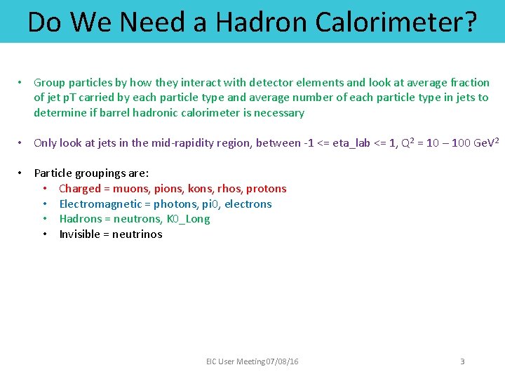 Do We Need a Hadron Calorimeter? • Group particles by how they interact with