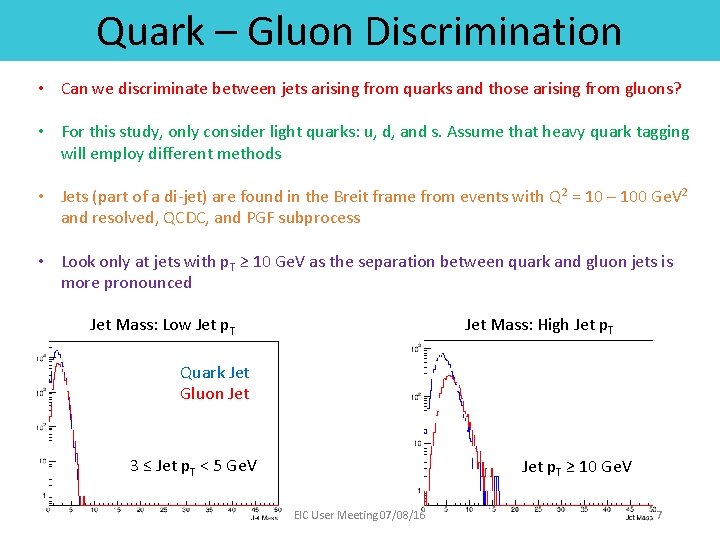 Quark – Gluon Discrimination • Can we discriminate between jets arising from quarks and