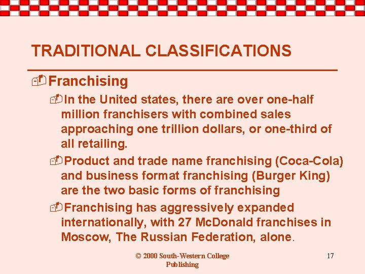 TRADITIONAL CLASSIFICATIONS -Franchising -In the United states, there are over one-half million franchisers with