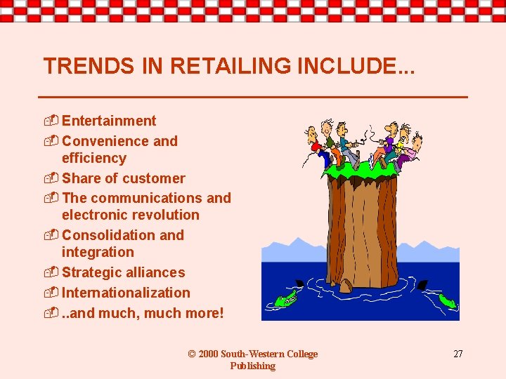 TRENDS IN RETAILING INCLUDE. . . - Entertainment - Convenience and efficiency - Share