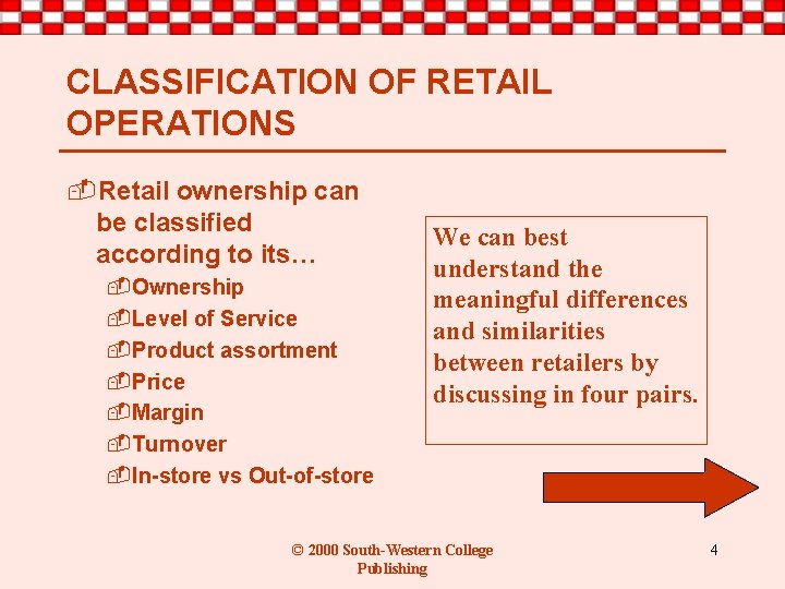 CLASSIFICATION OF RETAIL OPERATIONS -Retail ownership can be classified according to its… -Ownership -Level