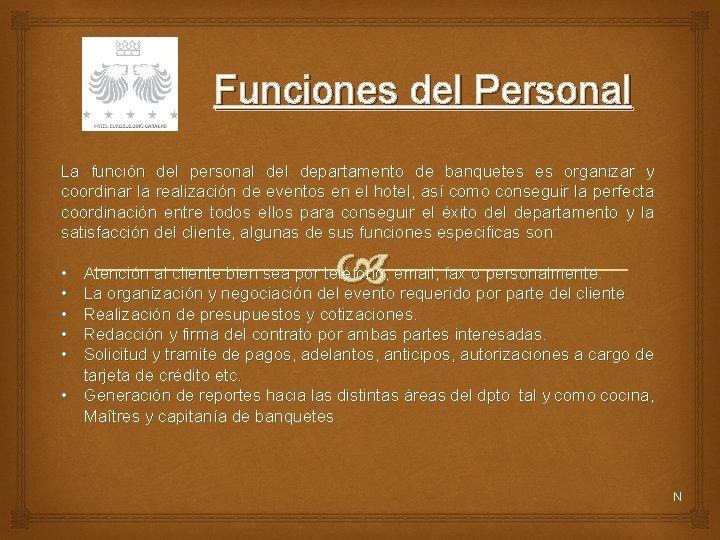 Funciones del Personal La función del personal departamento de banquetes es organizar y coordinar