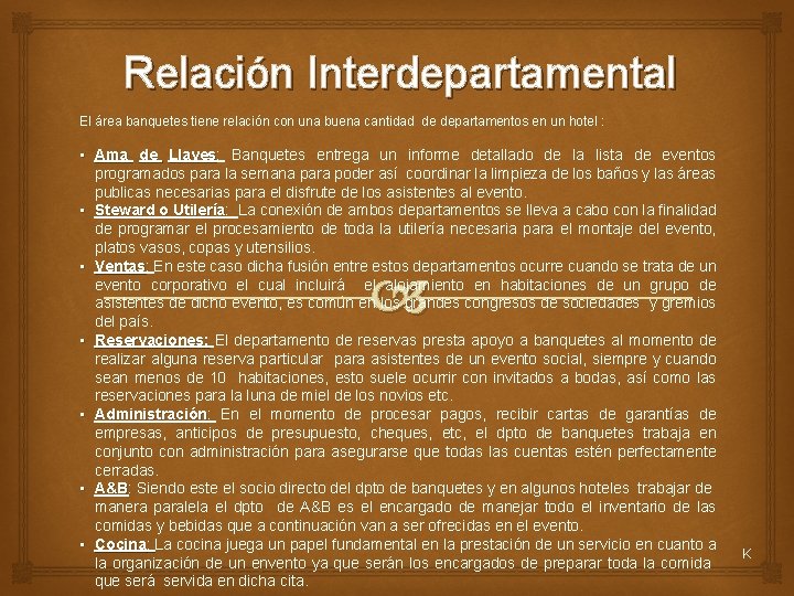 Relación Interdepartamental El área banquetes tiene relación con una buena cantidad de departamentos en