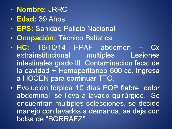  • • • Nombre: JRRC Edad: 39 Años EPS: Sanidad Policía Nacional Ocupación: