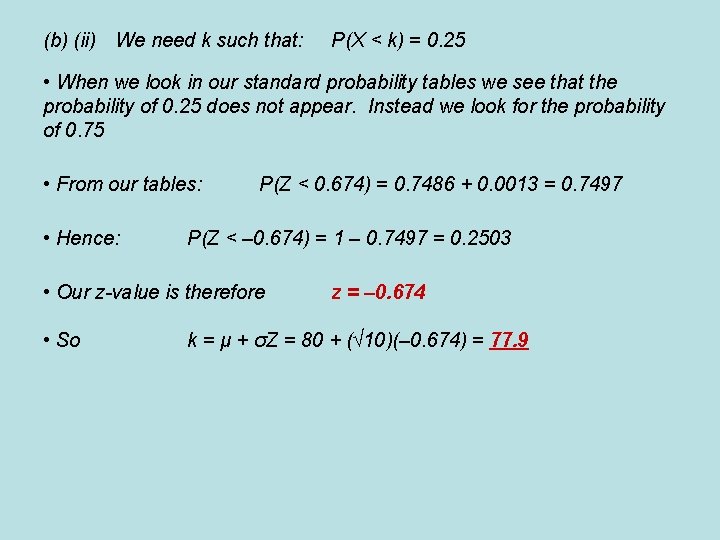 (b) (ii) We need k such that: P(X < k) = 0. 25 •