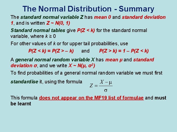 The Normal Distribution - Summary The standard normal variable Z has mean 0 and