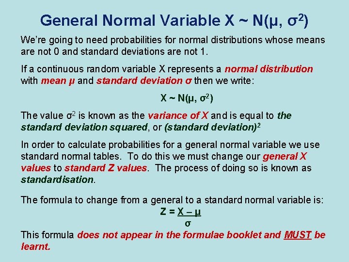 General Normal Variable X ~ N(μ, σ2) We’re going to need probabilities for normal