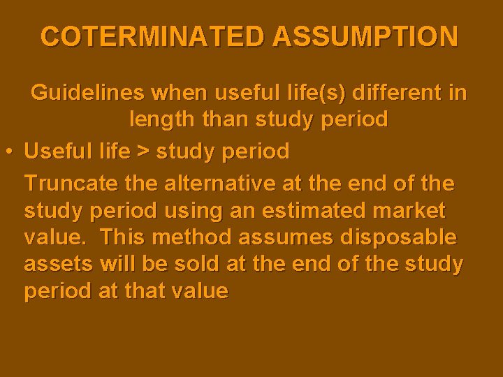 COTERMINATED ASSUMPTION Guidelines when useful life(s) different in length than study period • Useful