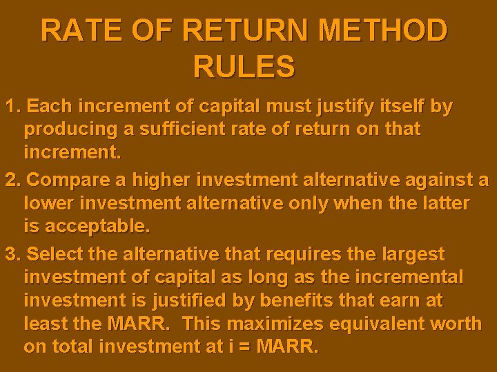 RATE OF RETURN METHOD RULES 1. Each increment of capital must justify itself by