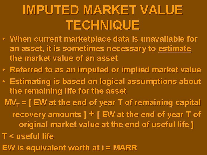 IMPUTED MARKET VALUE TECHNIQUE • When current marketplace data is unavailable for an asset,