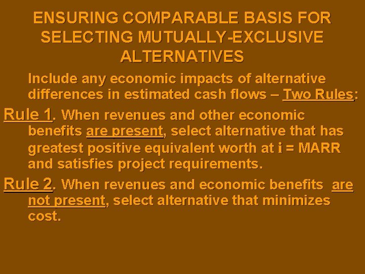 ENSURING COMPARABLE BASIS FOR SELECTING MUTUALLY-EXCLUSIVE ALTERNATIVES Include any economic impacts of alternative differences