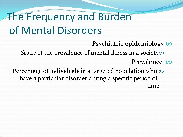 The Frequency and Burden of Mental Disorders Psychiatric epidemiology: Study of the prevalence of