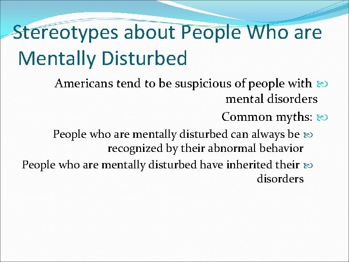 Stereotypes about People Who are Mentally Disturbed Americans tend to be suspicious of people