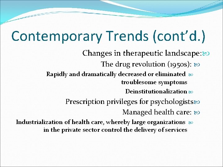 Contemporary Trends (cont’d. ) Changes in therapeutic landscape: The drug revolution (1950 s): Rapidly