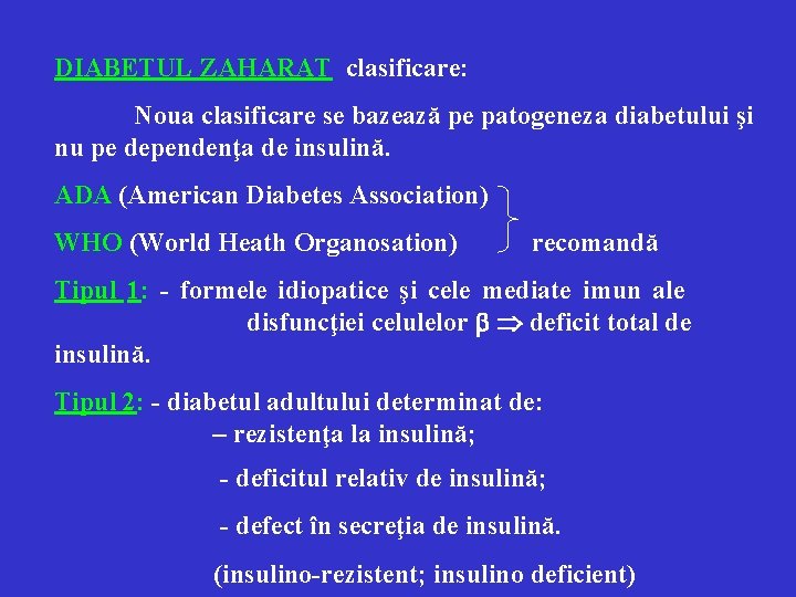 DIABETUL ZAHARAT clasificare: Noua clasificare se bazează pe patogeneza diabetului şi nu pe dependenţa