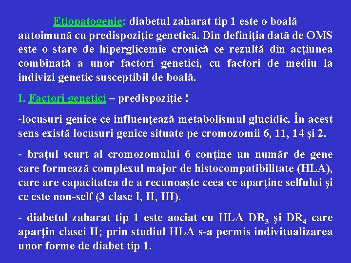 Etiopatogenie: diabetul zaharat tip 1 este o boală autoimună cu predispoziţie genetică. Din definiţia