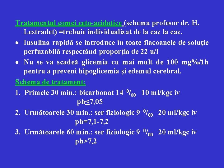 Tratamentul comei ceto-acidotice (schema profesor dr. H. Lestradet) =trebuie individualizat de la caz. ·