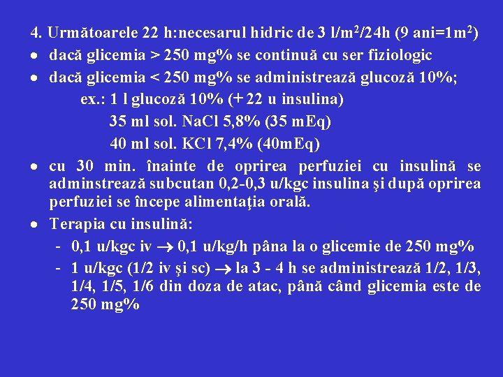 4. Următoarele 22 h: necesarul hidric de 3 l/m 2/24 h (9 ani=1 m