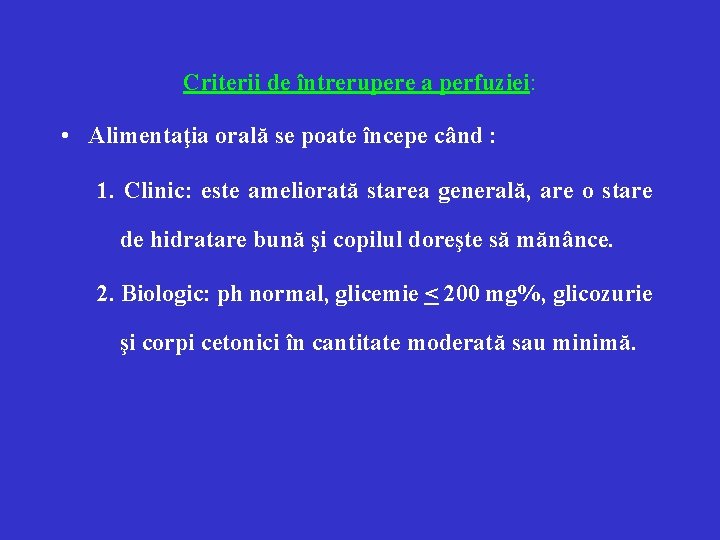 Criterii de întrerupere a perfuziei: • Alimentaţia orală se poate începe când : 1.