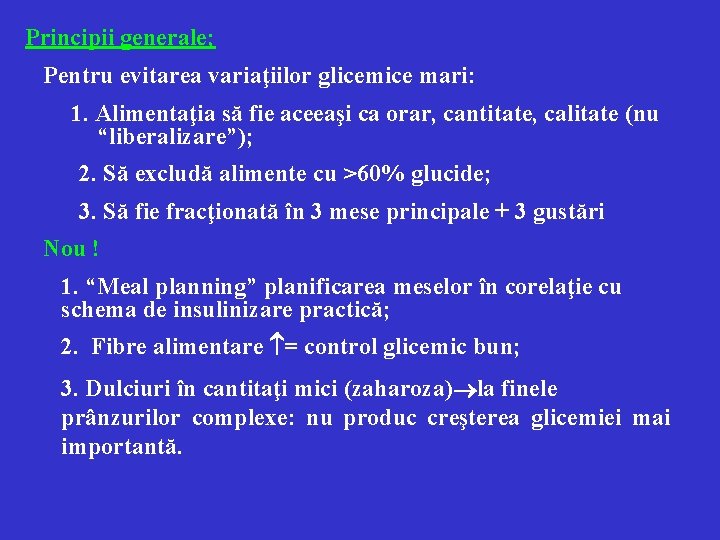 Principii generale; Pentru evitarea variaţiilor glicemice mari: 1. Alimentaţia să fie aceeaşi ca orar,