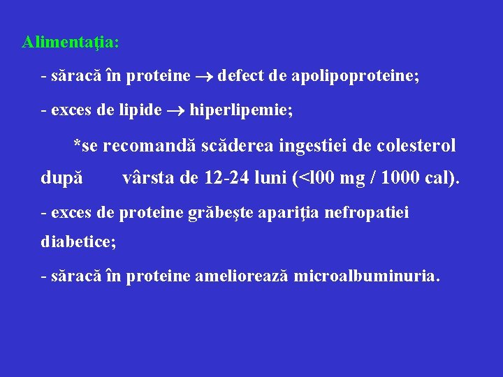 Alimentaţia: - săracă în proteine defect de apolipoproteine; - exces de lipide hiperlipemie; *se