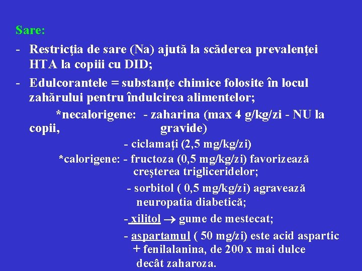 Sare: - Restricţia de sare (Na) ajută la scăderea prevalenţei HTA la copiii cu
