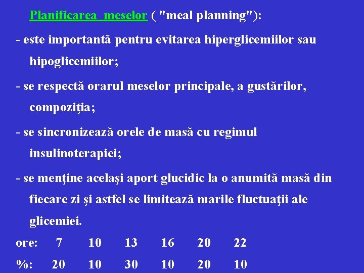 Planificarea meselor ( "meal planning"): - este importantă pentru evitarea hiperglicemiilor sau hipoglicemiilor; -