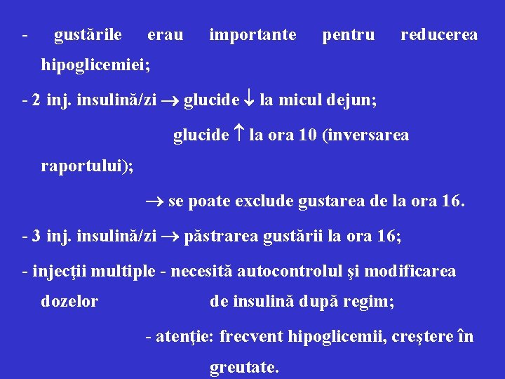 - gustările erau importante pentru reducerea hipoglicemiei; - 2 inj. insulină/zi glucide la micul