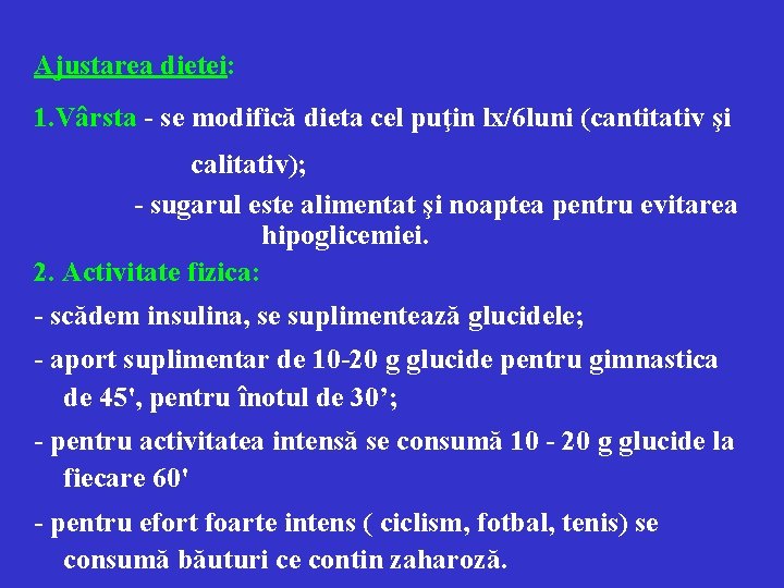 Ajustarea dietei: 1. Vârsta - se modifică dieta cel puţin lx/6 luni (cantitativ şi