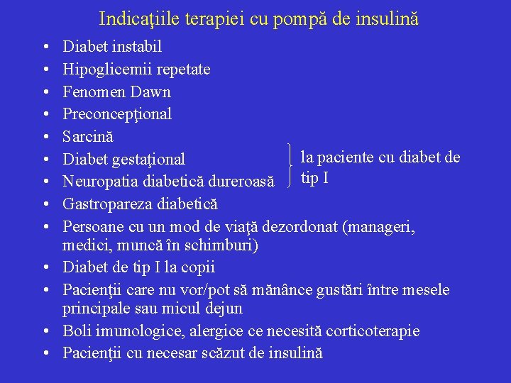 Indicaţiile terapiei cu pompă de insulină • • • • Diabet instabil Hipoglicemii repetate