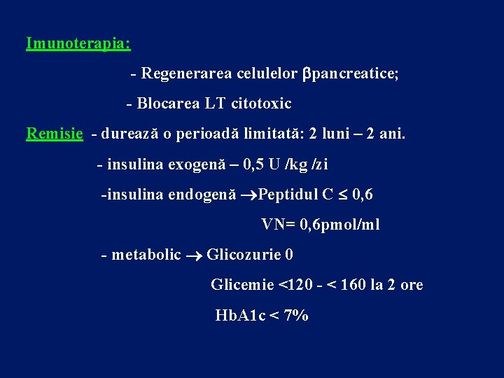 Imunoterapia: - Regenerarea celulelor pancreatice; - Blocarea LT citotoxic Remisie - durează o perioadă