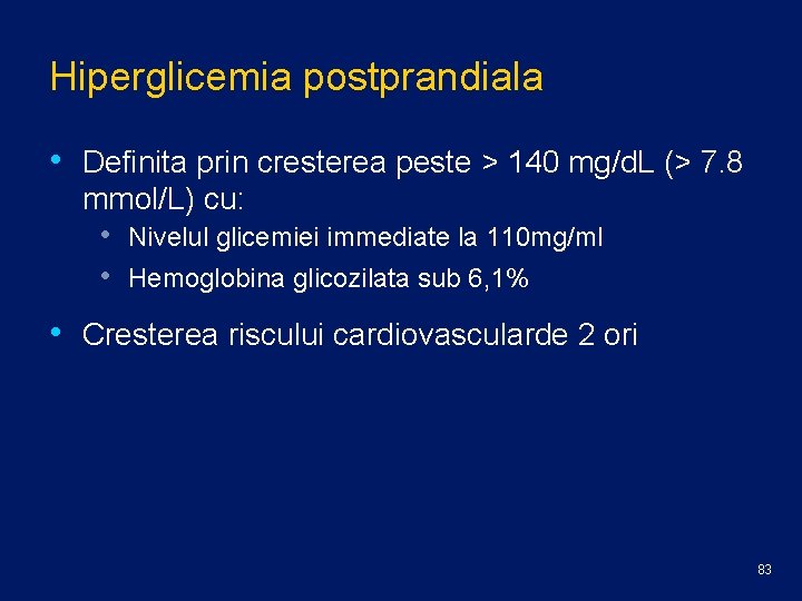 Hiperglicemia postprandiala • Definita prin cresterea peste > 140 mg/d. L (> 7. 8