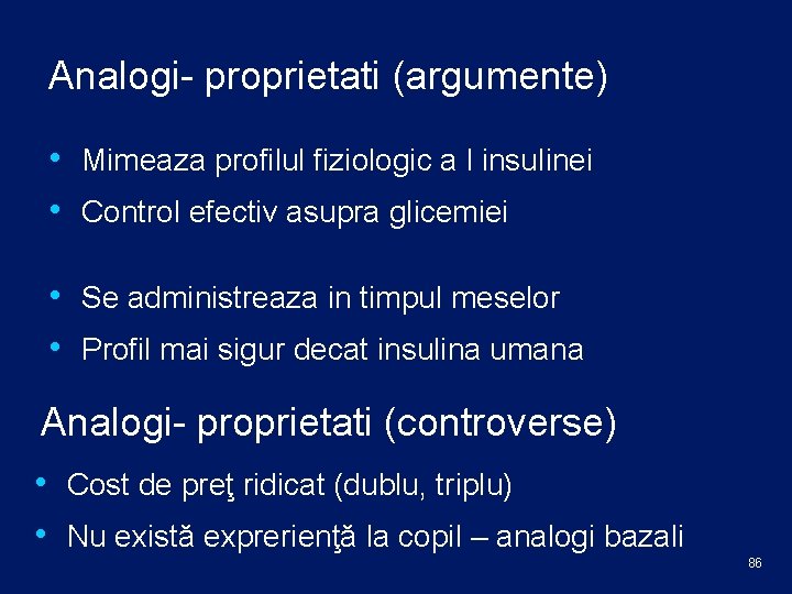 Analogi- proprietati (argumente) • Mimeaza profilul fiziologic a l insulinei • Control efectiv asupra