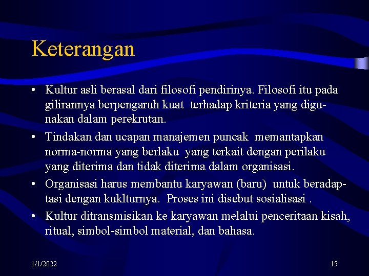 Keterangan • Kultur asli berasal dari filosofi pendirinya. Filosofi itu pada gilirannya berpengaruh kuat