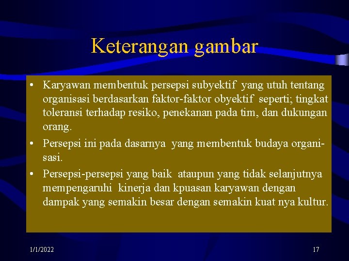 Keterangan gambar • Karyawan membentuk persepsi subyektif yang utuh tentang organisasi berdasarkan faktor-faktor obyektif