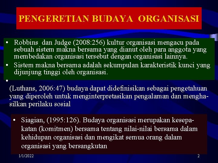 PENGERETIAN BUDAYA ORGANISASI • Robbins dan Judge (2008: 256) kultur organisasi mengacu pada sebuah