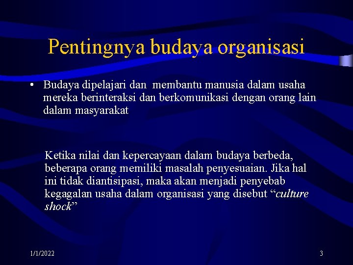 Pentingnya budaya organisasi • Budaya dipelajari dan membantu manusia dalam usaha mereka berinteraksi dan