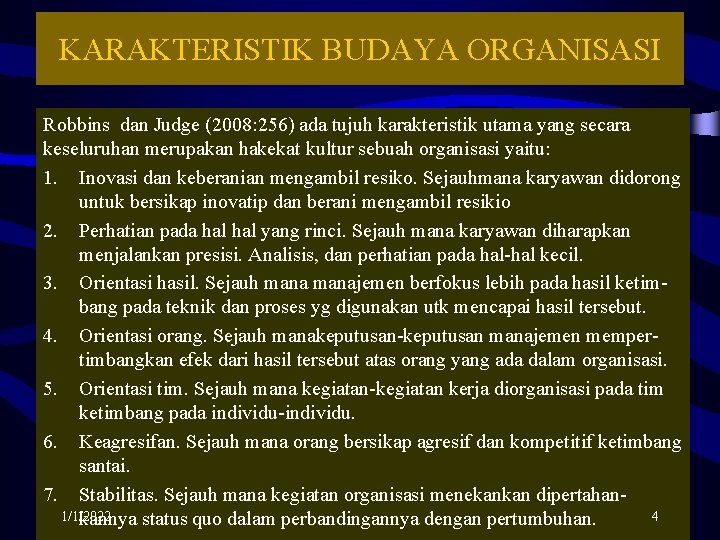 KARAKTERISTIK BUDAYA ORGANISASI Robbins dan Judge (2008: 256) ada tujuh karakteristik utama yang secara